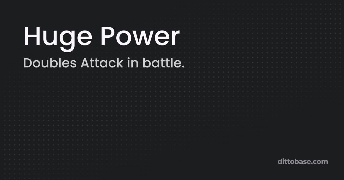 Huge Power - Pokémon Platinum Ability | Dittobase