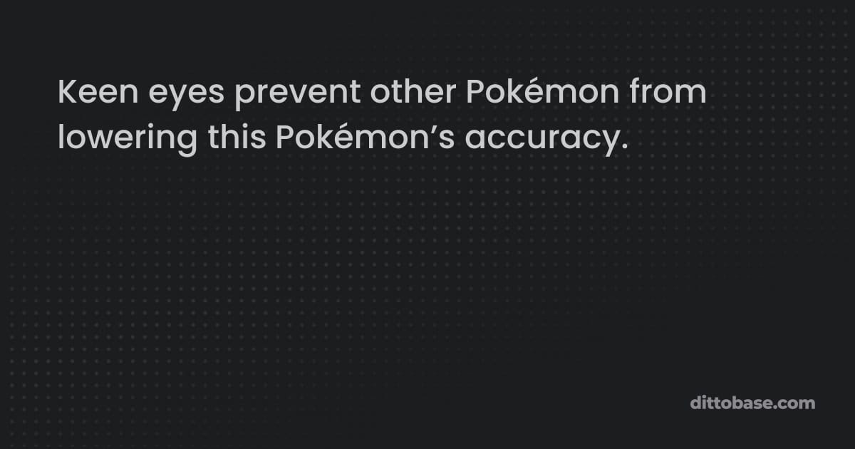 Keen Eye | Pokémon Abilities | Dittobase