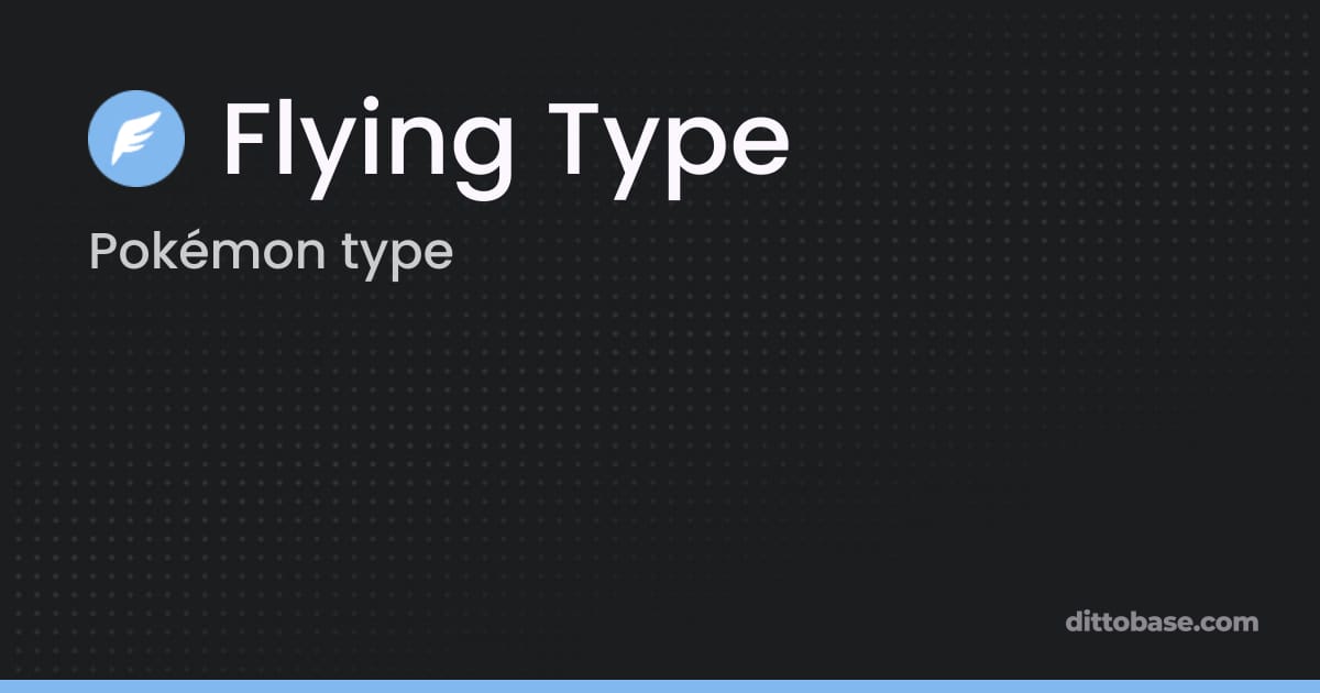 Flying Type | Pokémon Types | Dittobase