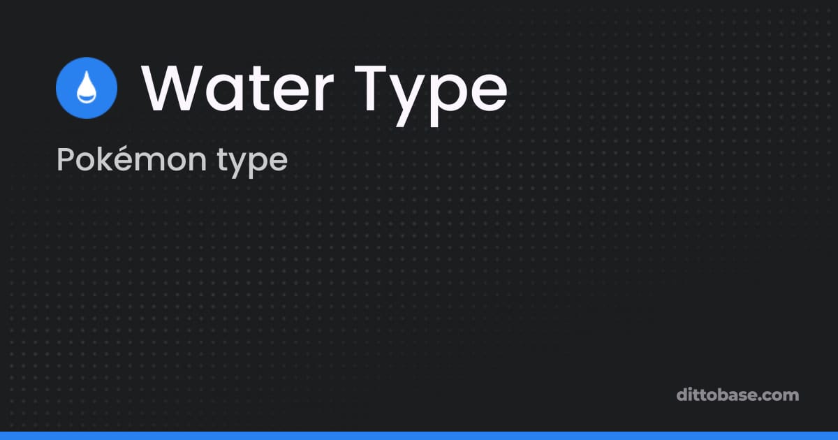 Water Type | Pokémon Types | Dittobase