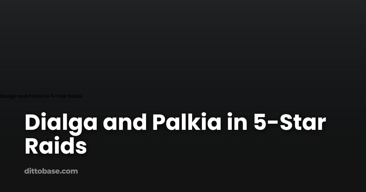 Dialga and Palkia in 5-Star Raids | Dittobase