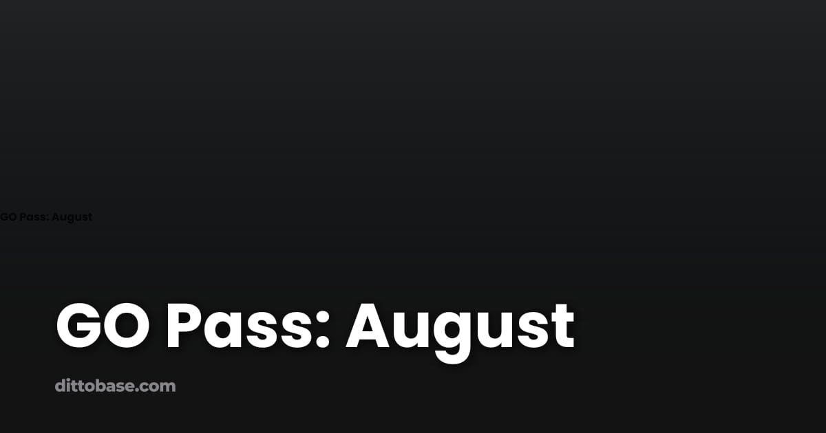 GO Pass: August | Dittobase