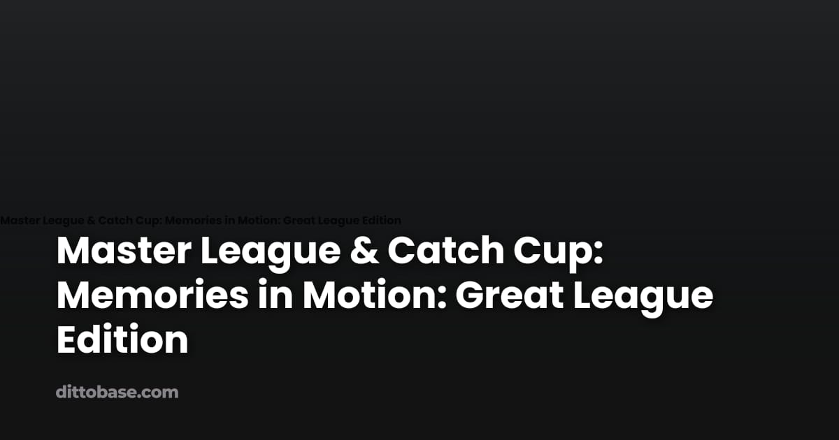 Master League & Catch Cup: Memories in Motion: Great League Edition ...
