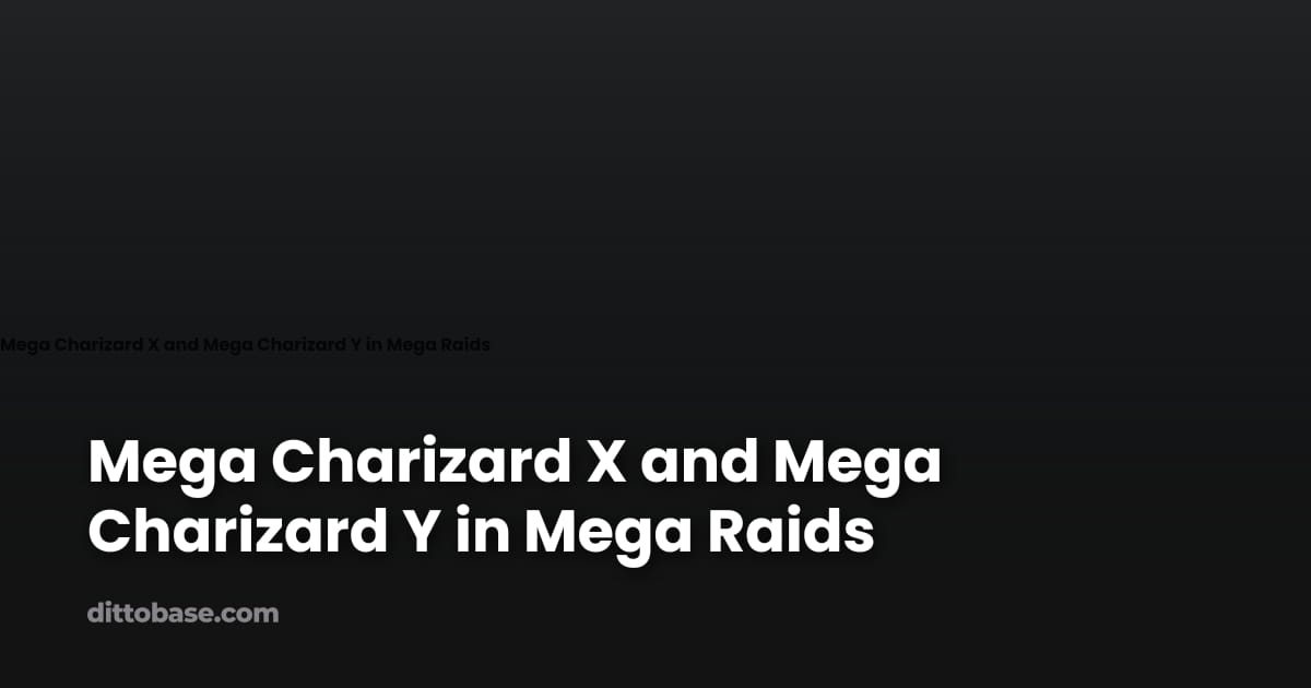Mega Charizard X and Mega Charizard Y in Mega Raids | Dittobase