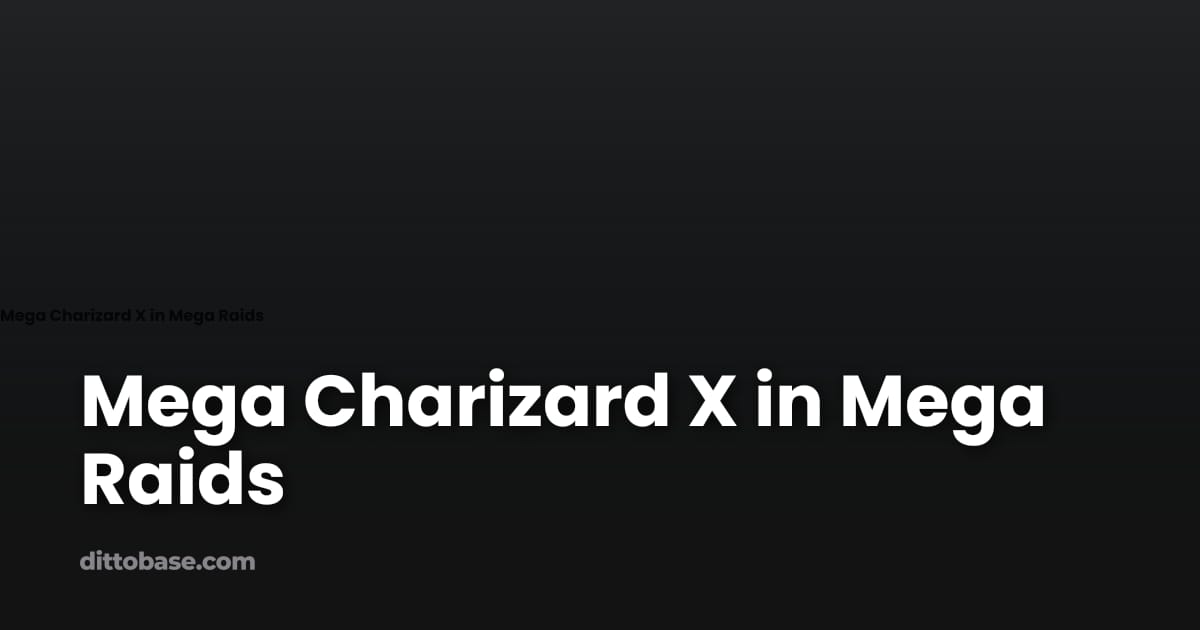 Mega Charizard X in Mega Raids | Dittobase