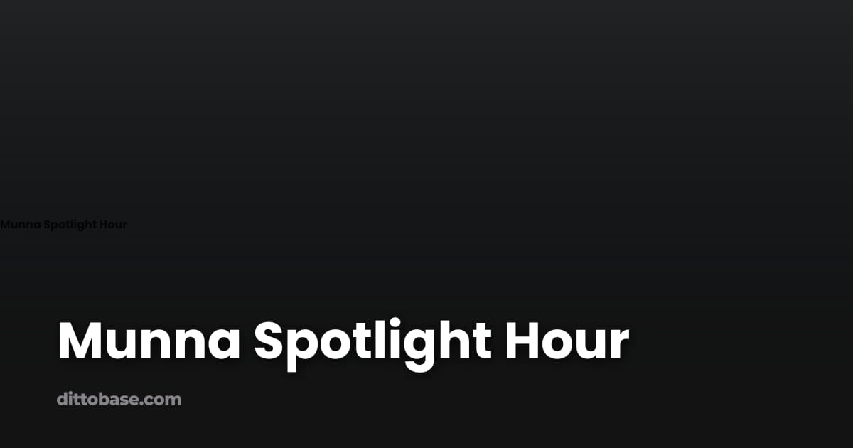 Munna Spotlight Hour | Dittobase