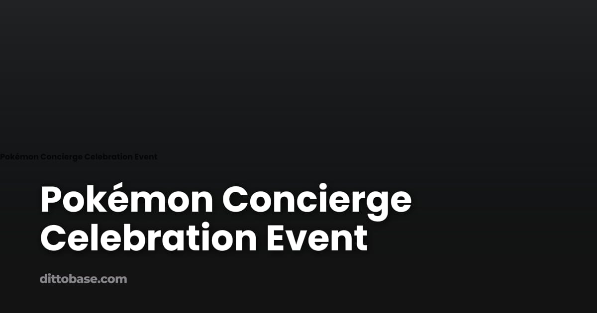 Pokémon Concierge Celebration Event | Dittobase