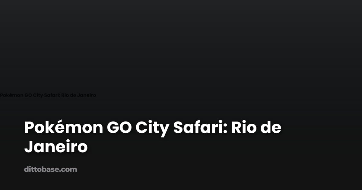 Pokémon GO City Safari: Rio de Janeiro | Dittobase