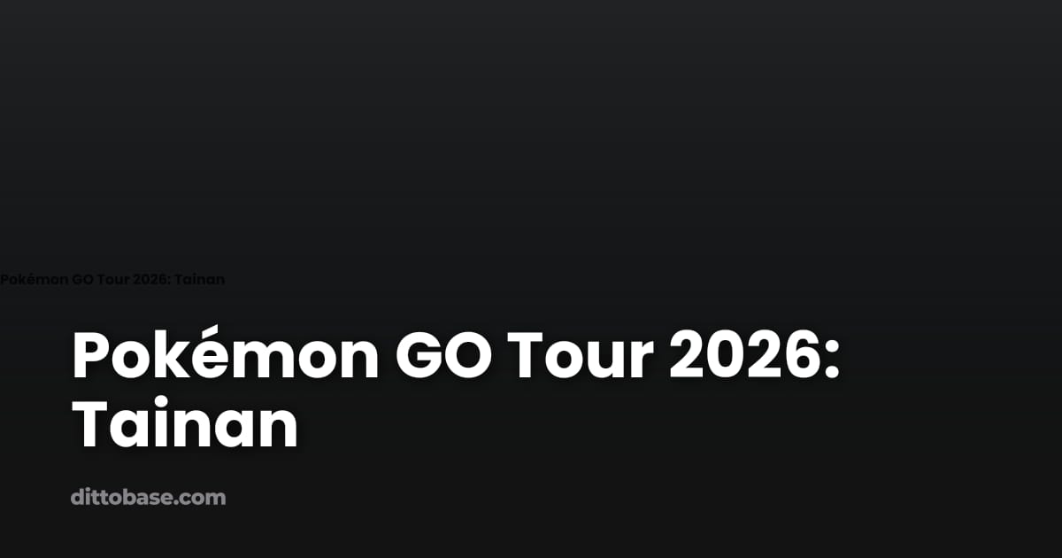 Pokémon GO Tour 2026: Tainan | Dittobase