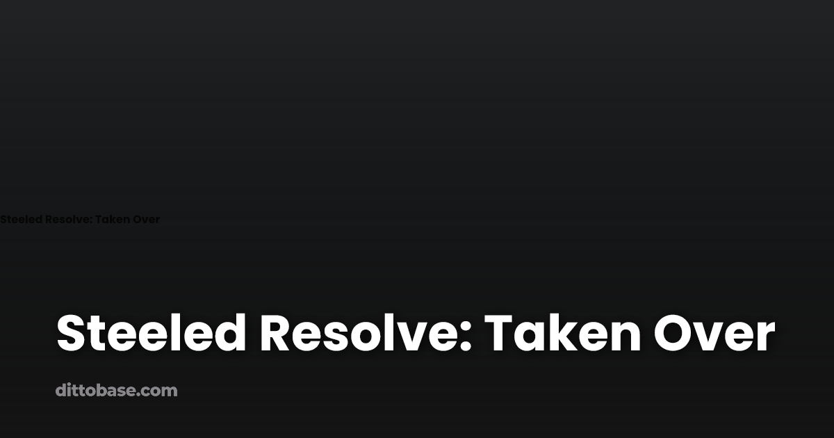 Steeled Resolve Taken Over Dittobase