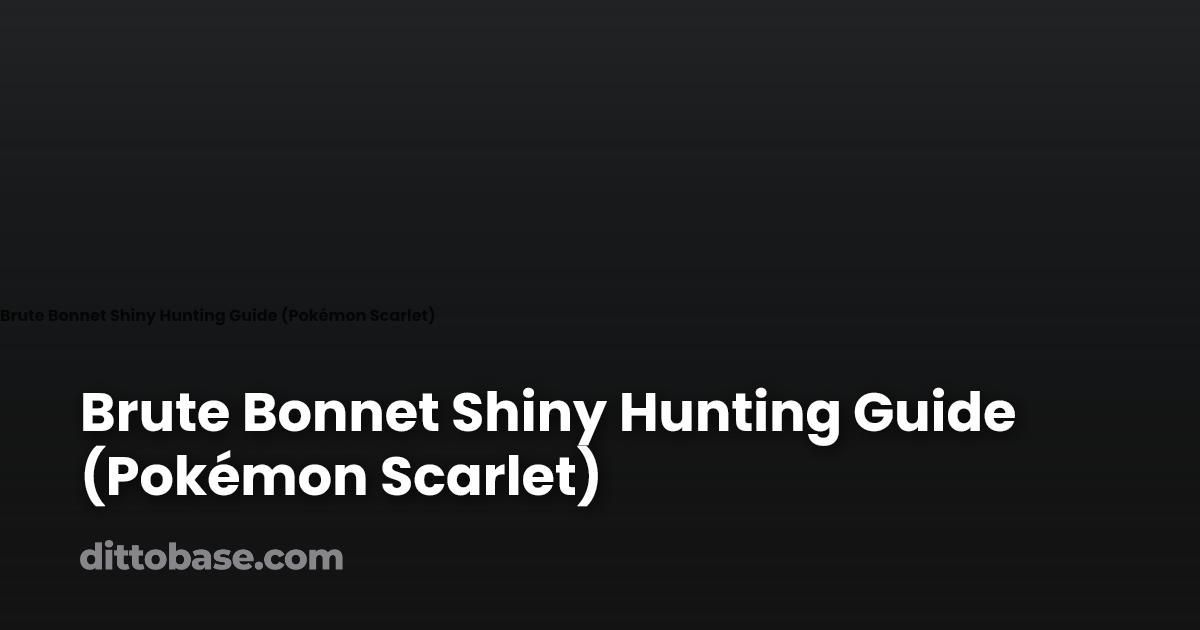 Brute Bonnet Shiny Hunting Guide (Pokémon Scarlet) | Dittobase