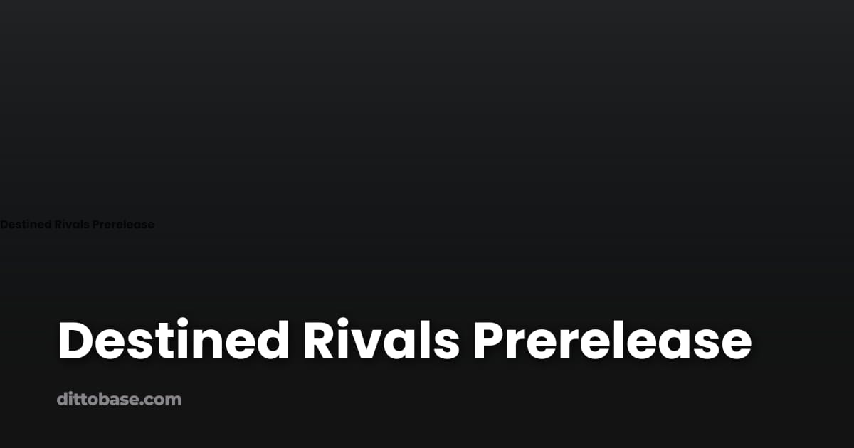Destined Rivals Prerelease | Dittobase