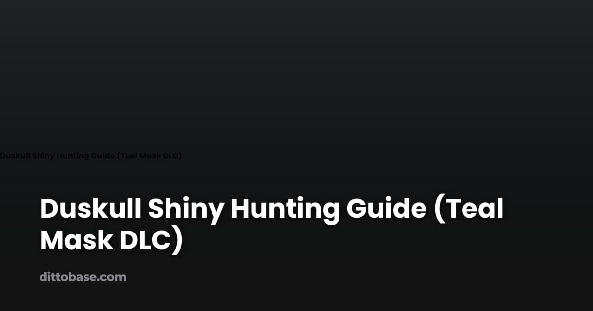 Duskull Shiny Hunting Guide (Teal Mask DLC) | Dittobase