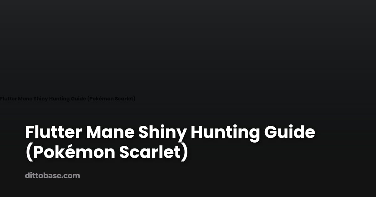 Flutter Mane Shiny Hunting Guide (Pokémon Scarlet) | Dittobase