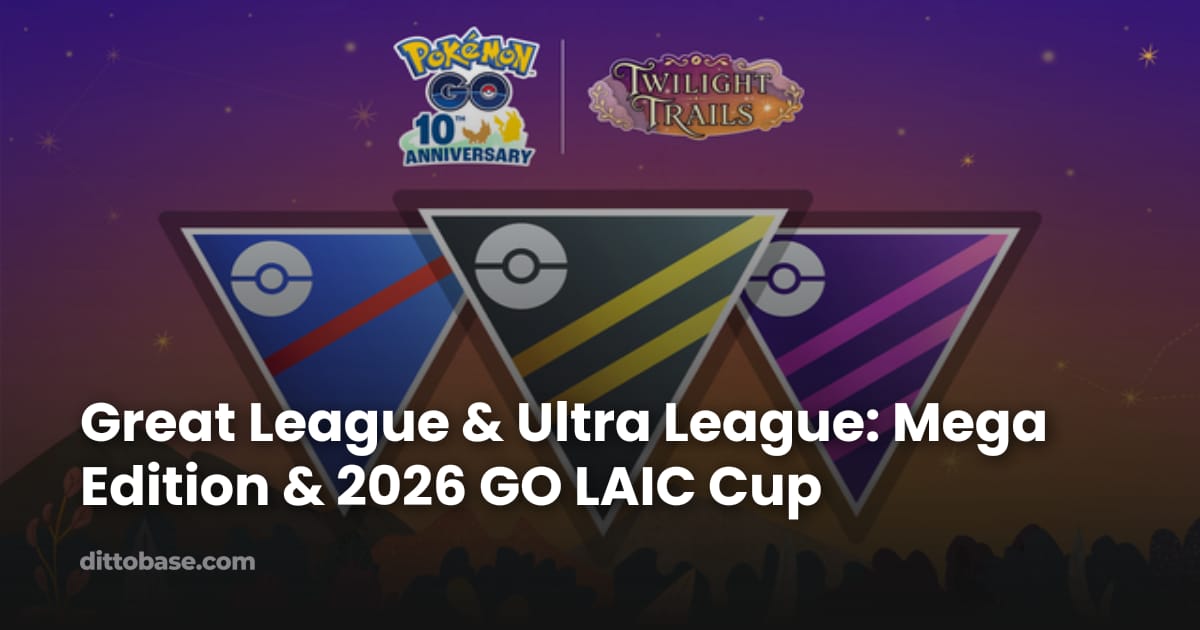 Base Reference Guide Female Great League & Ultra League: Mega Edition & 2026 GO LAIC Cup | Dittobase