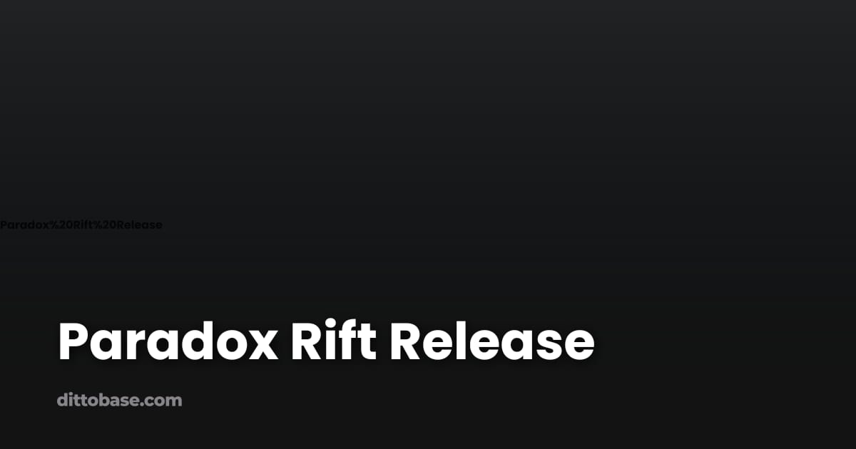 Paradox Rift Release | Dittobase