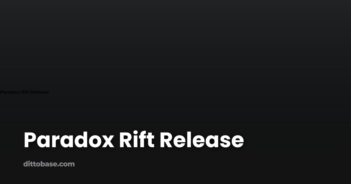 Paradox Rift Release | Dittobase