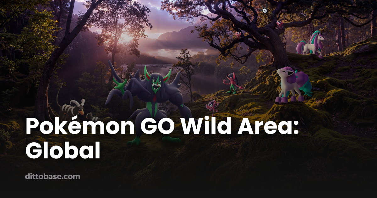 Pokémon GO Wild Area: Global | Dittobase