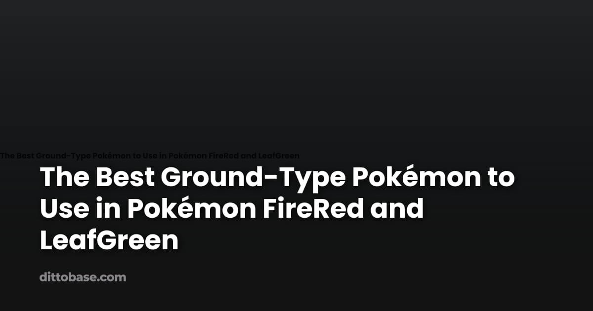 The Best Ground-Type Pokémon to Use in Pokémon FireRed and LeafGreen ...