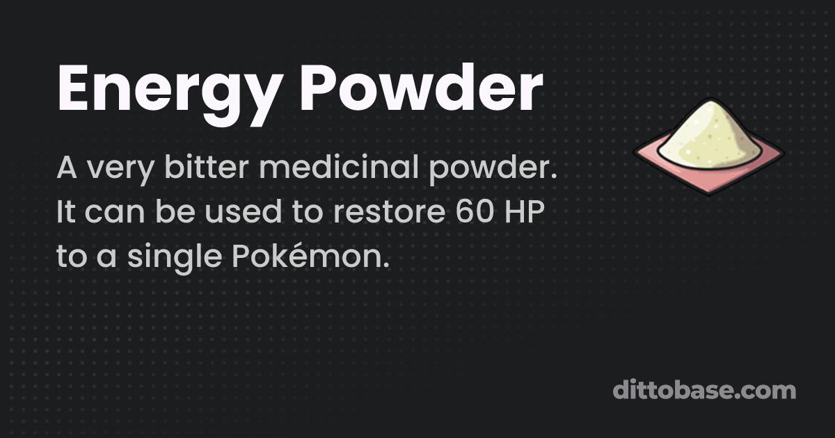 Energy Powder | Pokémon Item | Dittobase