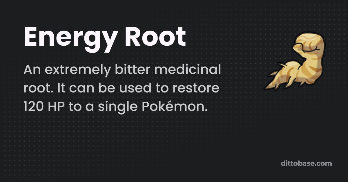 Energy Root | Pokémon Item | Dittobase