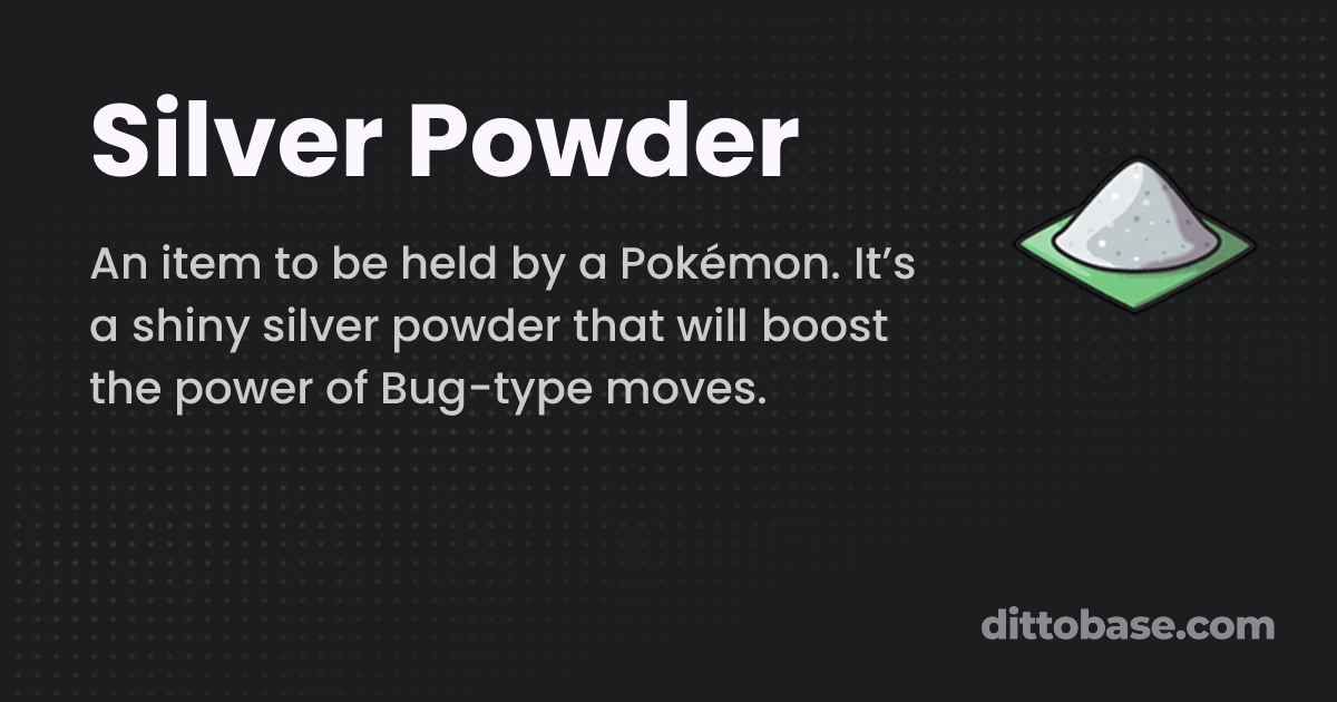Silver Powder | Pokémon Item | Dittobase