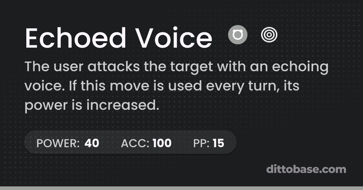 Echoed Voice Pokémon Move Dittobase Echoed Voice Pokémon Move Dittobase