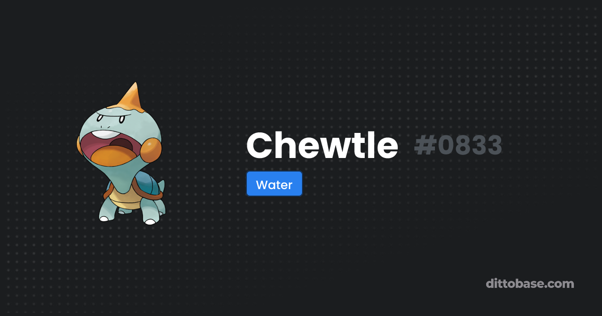 Chewtle | Dittobase