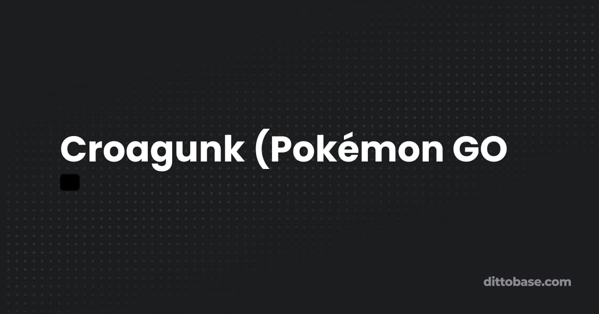 Croegunk Croagunk (Pokémon GO) | Dittobase