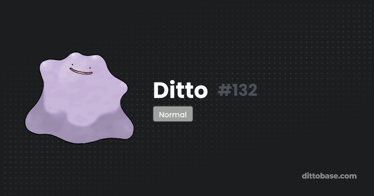 Ditto | Dittobase Pokédex