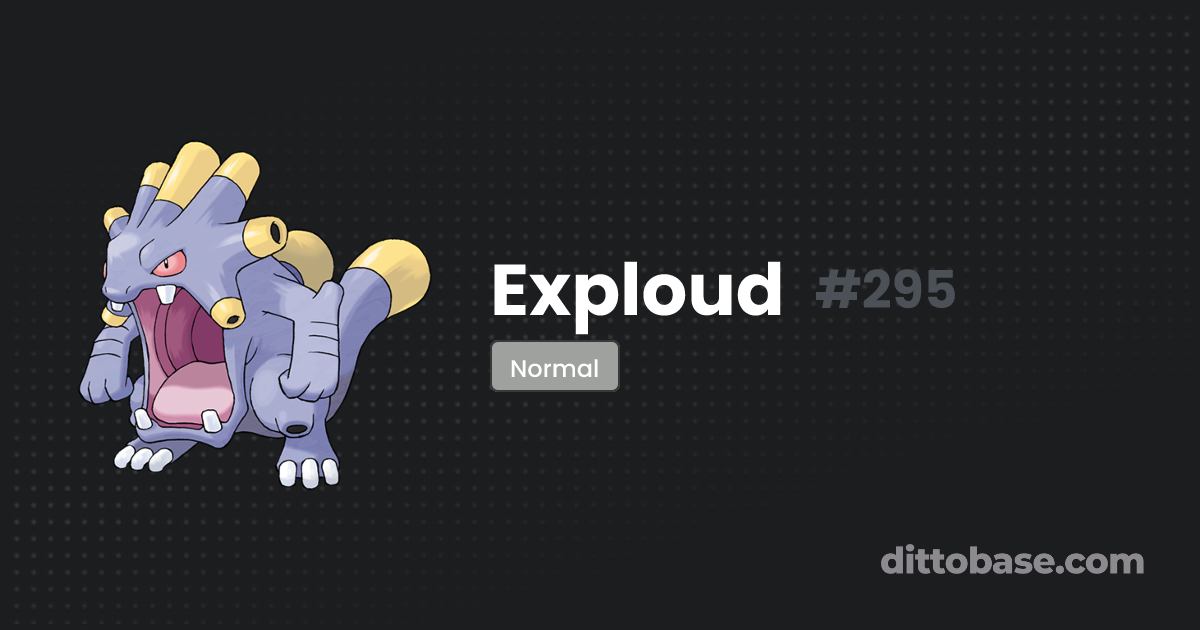 Exploud | Dittobase Pokédex | Dittobase Exploud | Dittobase Pokédex | Dittobase