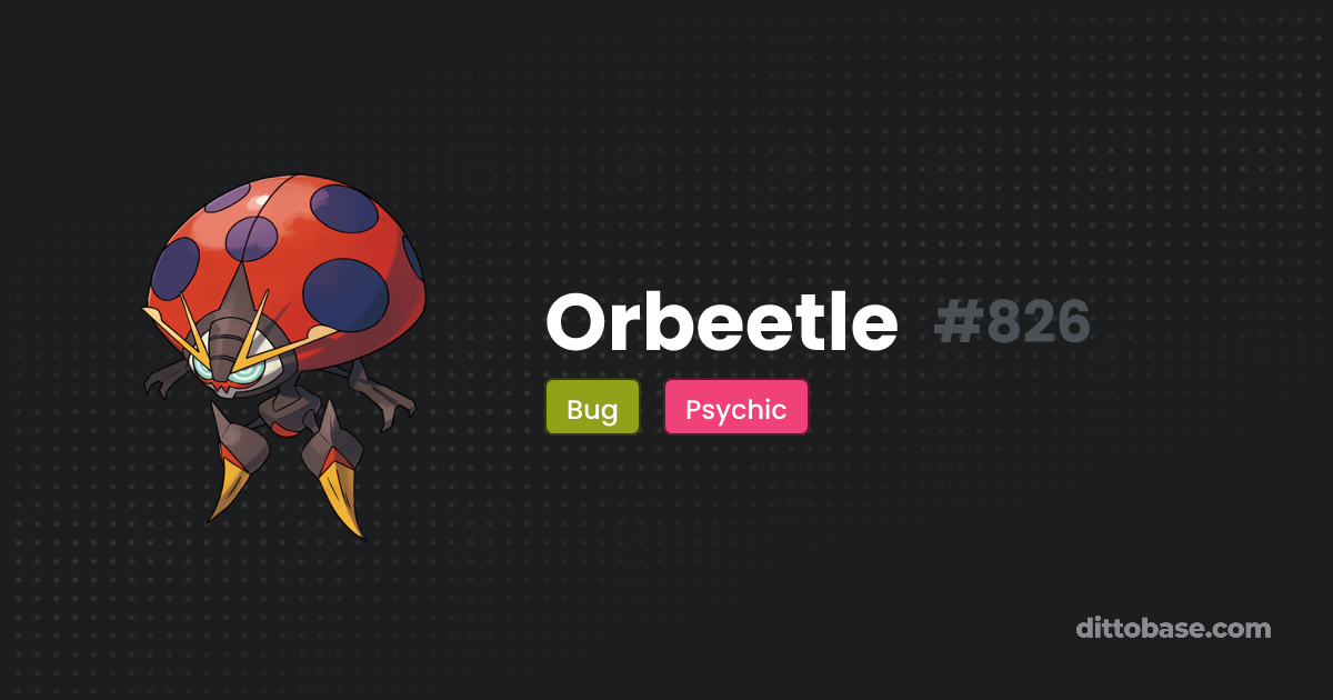 Orbeetle | Dittobase Pokédex