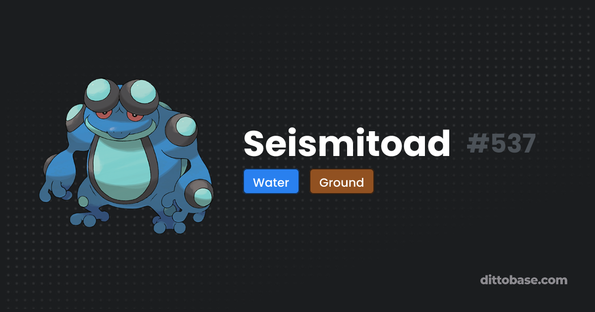Seismitoad | Dittobase Pokédex