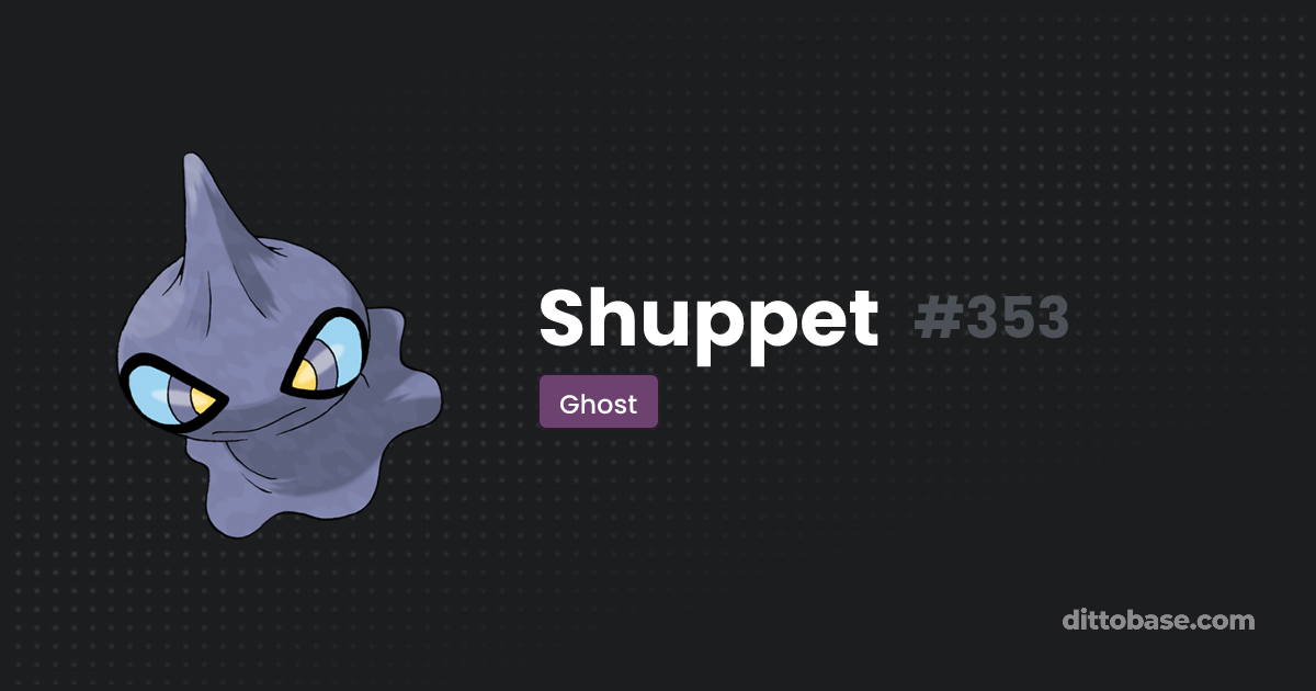Shuppet | Dittobase Pokédex | Dittobase