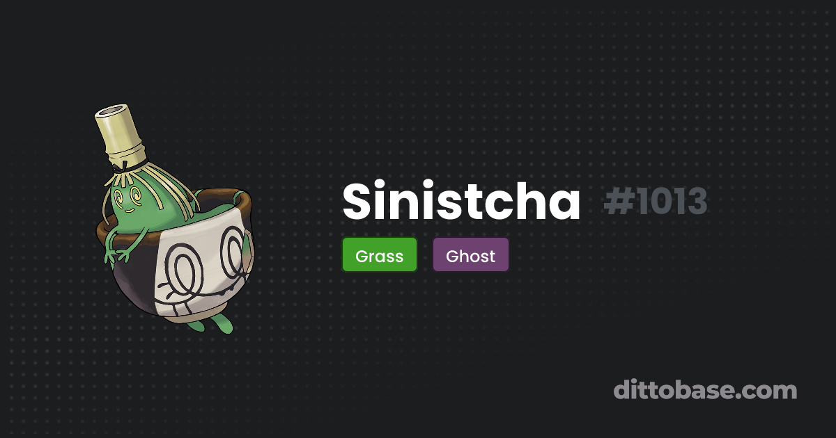 Sinistcha Dittobase Pokédex