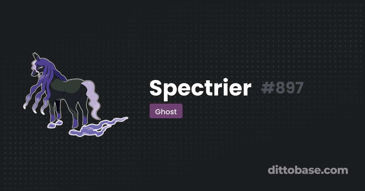 Spectrier | Dittobase Pokédex