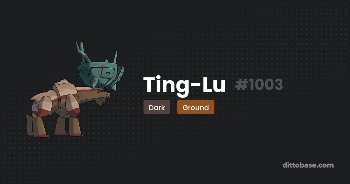 Ching Lu Ting-Lu | Dittobase Pokédex