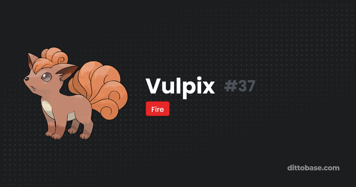 Vulpix | Dittobase Pokédex